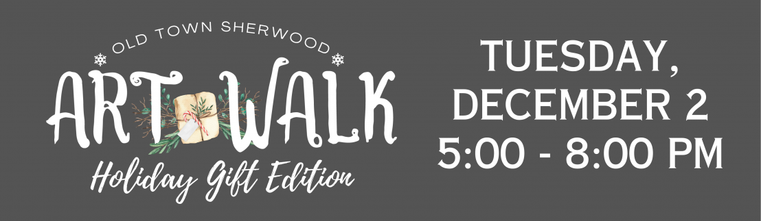 Old Town Sherwood Winter Art Walk: Holiday Gift Edition